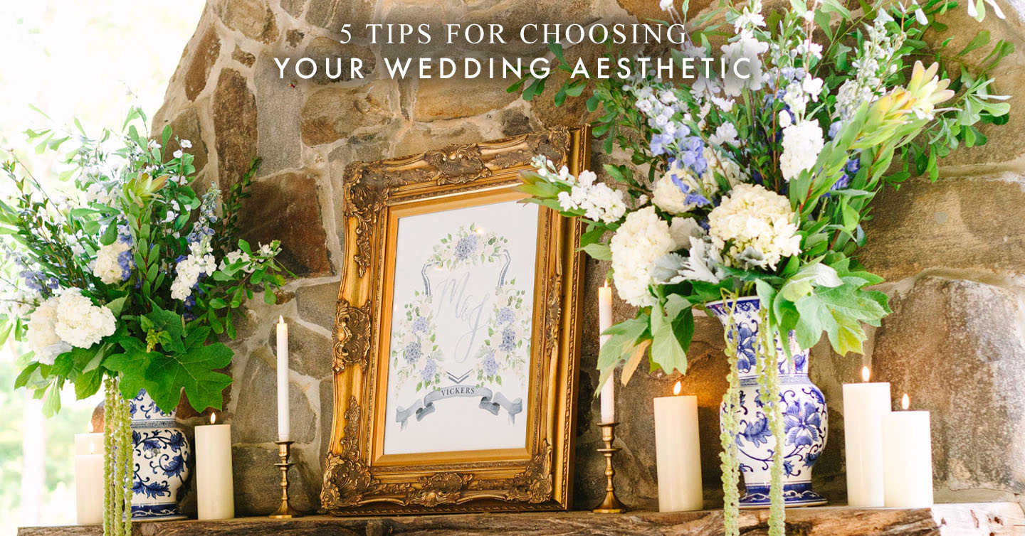 You are currently viewing 5 Tips for Choosing Your Wedding Aesthetic