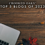 Crooked Oaks’ Top 5 Blogs of 2023